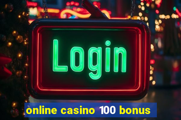 online casino 100 bonus