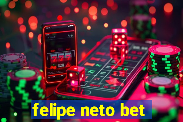 felipe neto bet