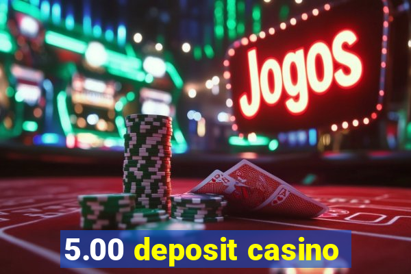 5.00 deposit casino