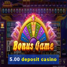 5.00 deposit casino