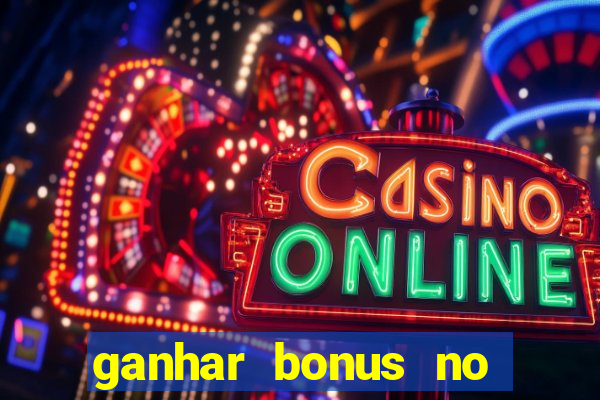 ganhar bonus no cadastro sem deposito