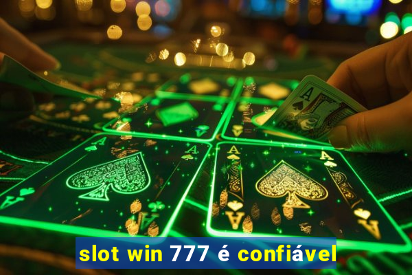 slot win 777 é confiável