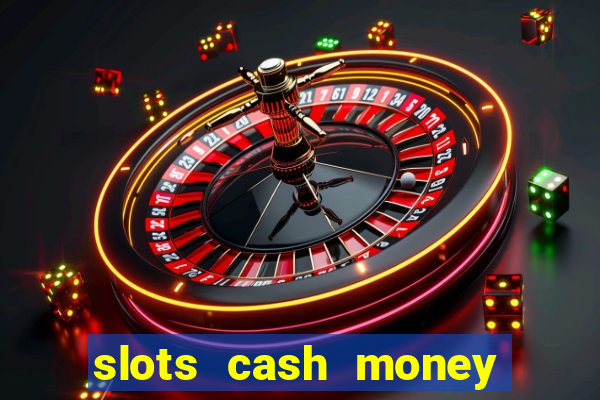 slots cash money jackpot gyggv2