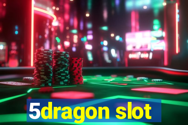 5dragon slot