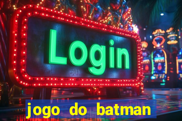 jogo do batman para celular