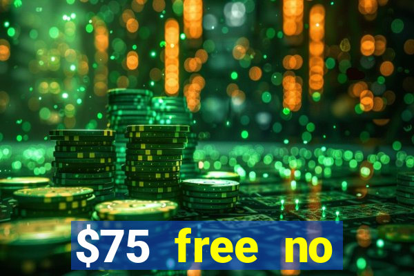 $75 free no deposit casino