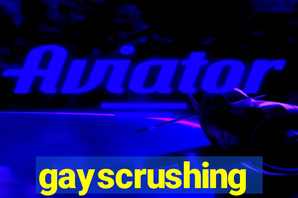 gayscrushing