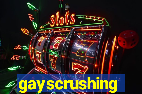 gayscrushing