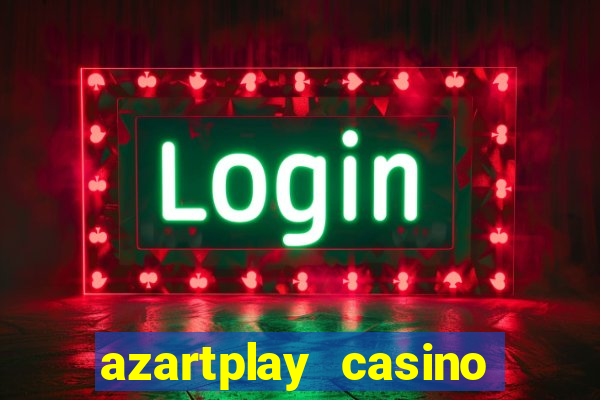 azartplay casino бонус зарегистрацию