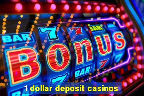 1 dollar deposit casinos