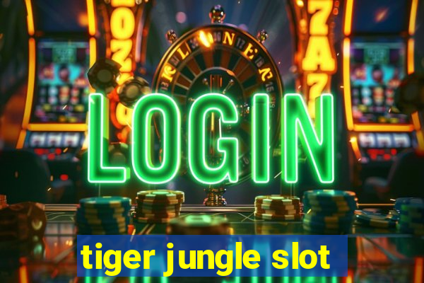 tiger jungle slot