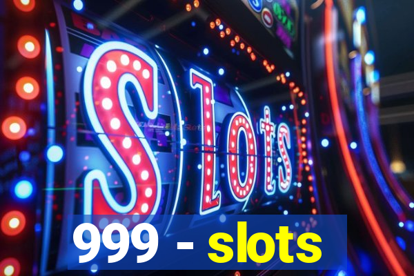 999 - slots