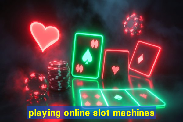 playing online slot machines