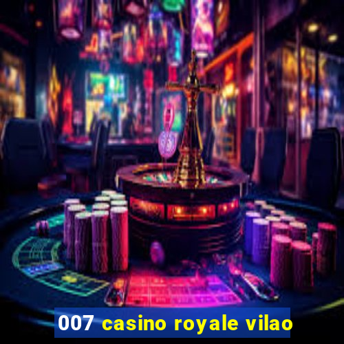 007 casino royale vilao