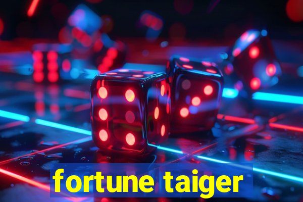 fortune taiger