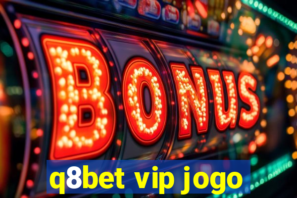 q8bet vip jogo