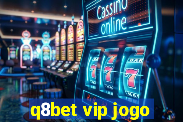 q8bet vip jogo