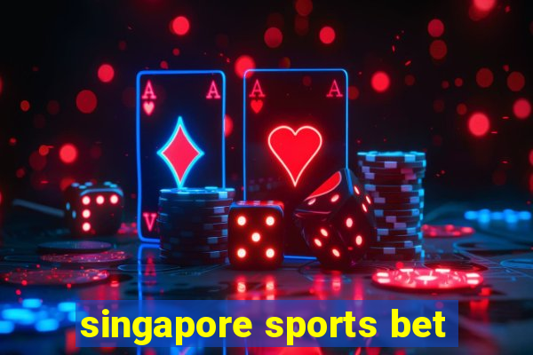 singapore sports bet