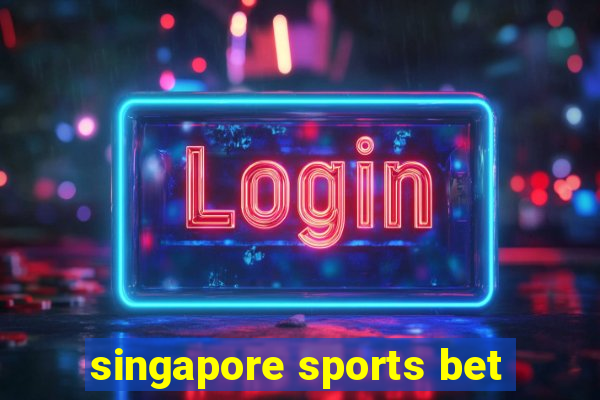 singapore sports bet