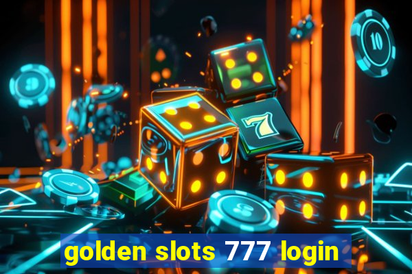 golden slots 777 login