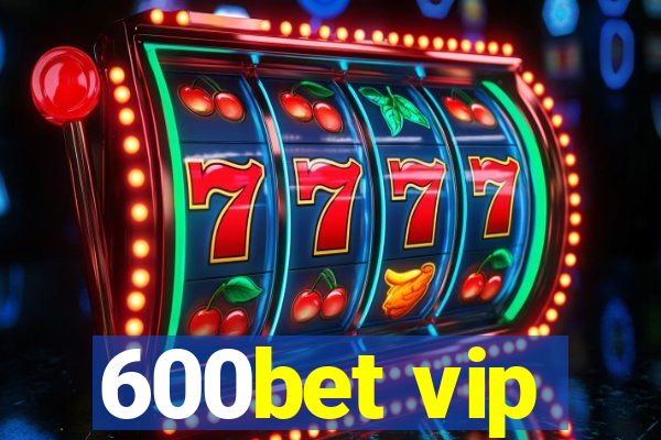 600bet vip