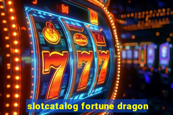 slotcatalog fortune dragon