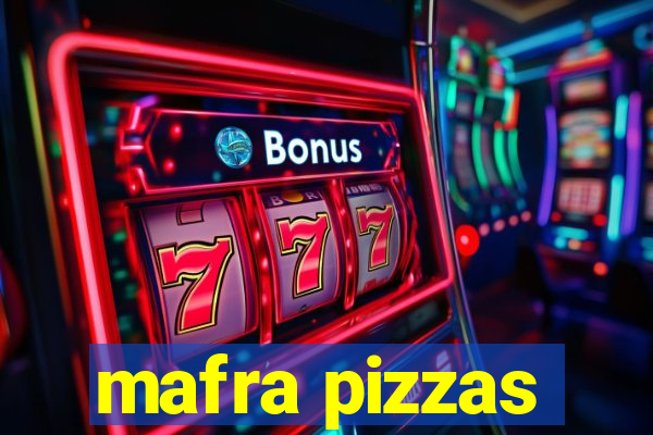 mafra pizzas