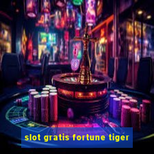 slot gratis fortune tiger