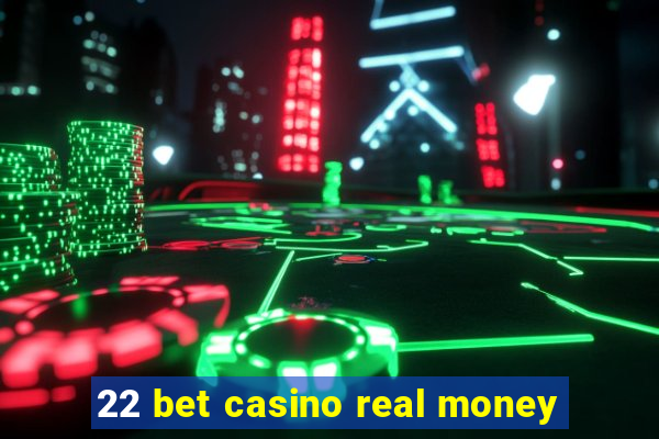 22 bet casino real money