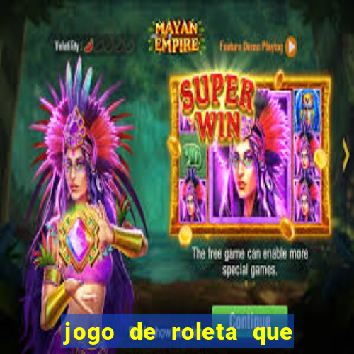 jogo de roleta que paga de verdade