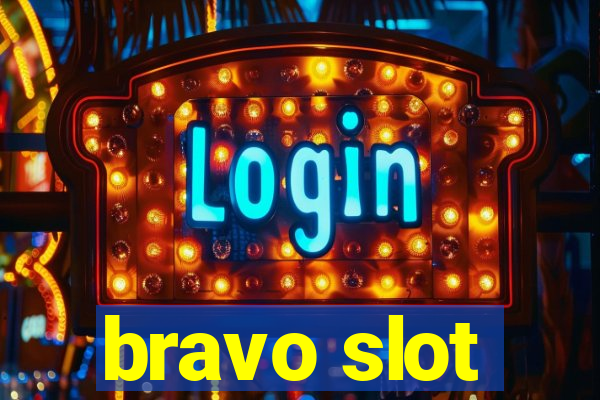 bravo slot