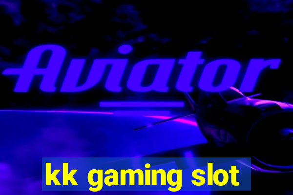 kk gaming slot