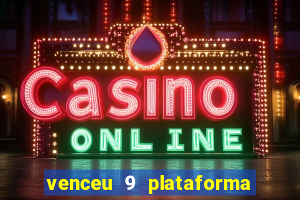 venceu 9 plataforma de jogos