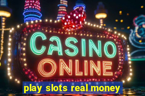 play slots real money