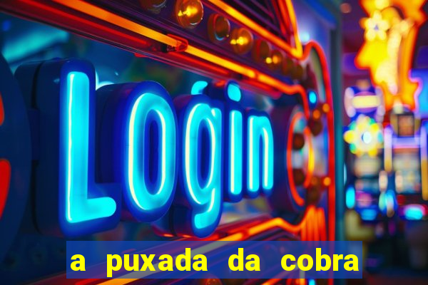 a puxada da cobra no jogo do bicho