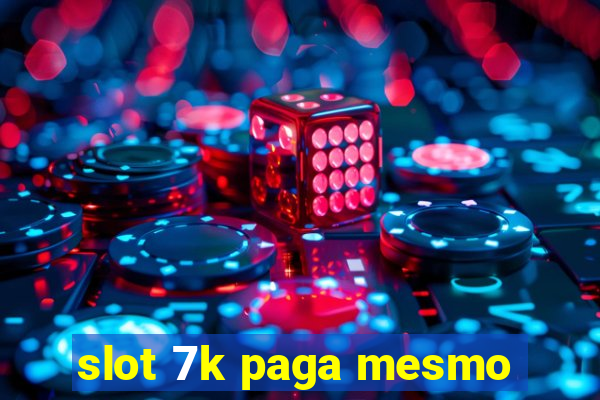 slot 7k paga mesmo