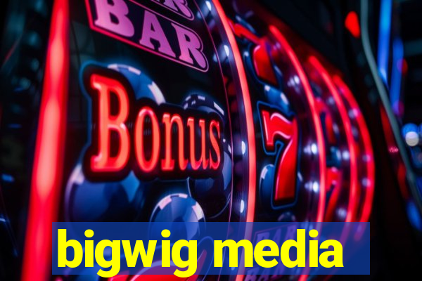 bigwig media