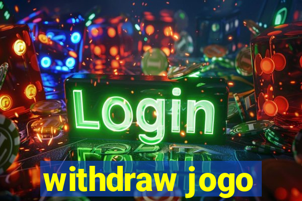 withdraw jogo