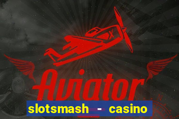 slotsmash - casino slots game