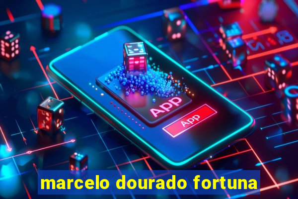 marcelo dourado fortuna