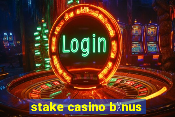 stake casino b么nus