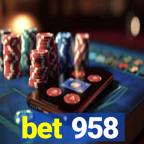 bet 958