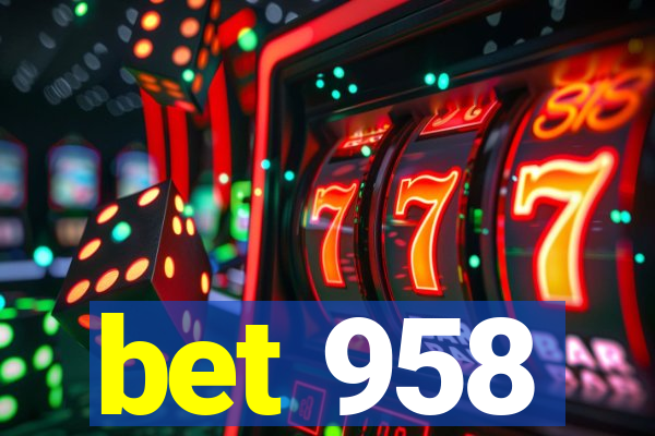 bet 958