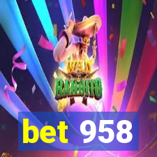 bet 958