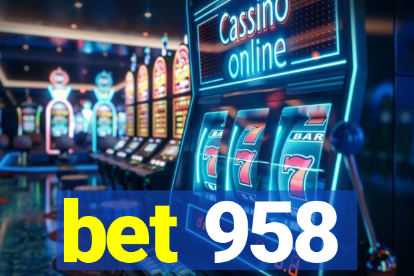 bet 958