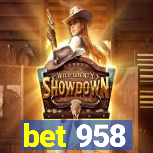 bet 958