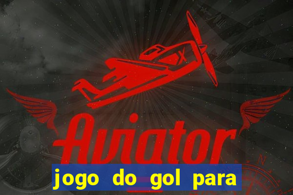 jogo do gol para ganhar dinheiro