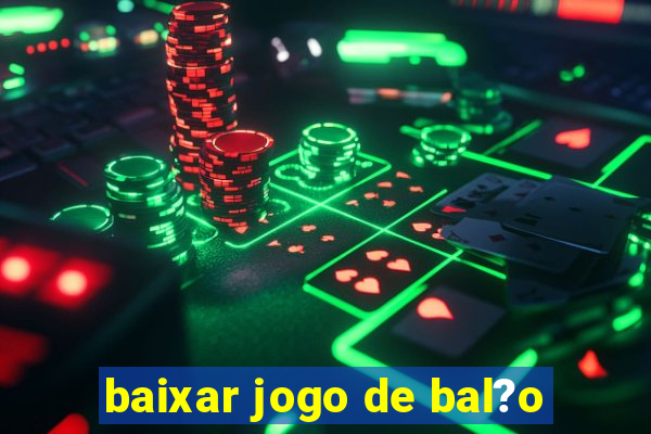 baixar jogo de bal?o