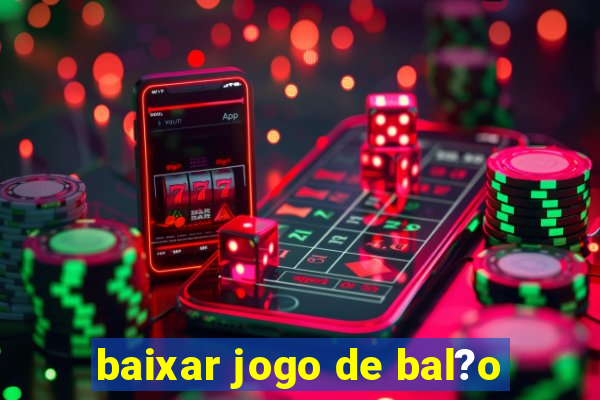 baixar jogo de bal?o