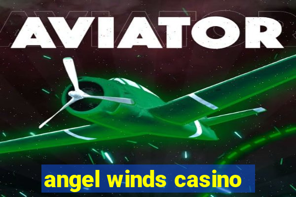 angel winds casino